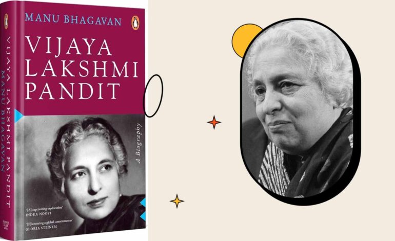 A Worthy Life-Record of Vijaya Lakshmi Pandit, An Unusual Diplomat and Public Servant