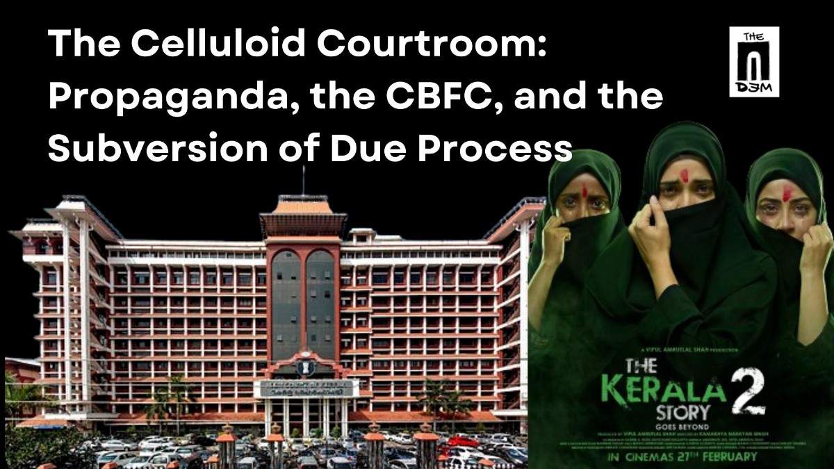 The Celluloid Courtroom: Propaganda, the CBFC, and the Subversion of Due Process