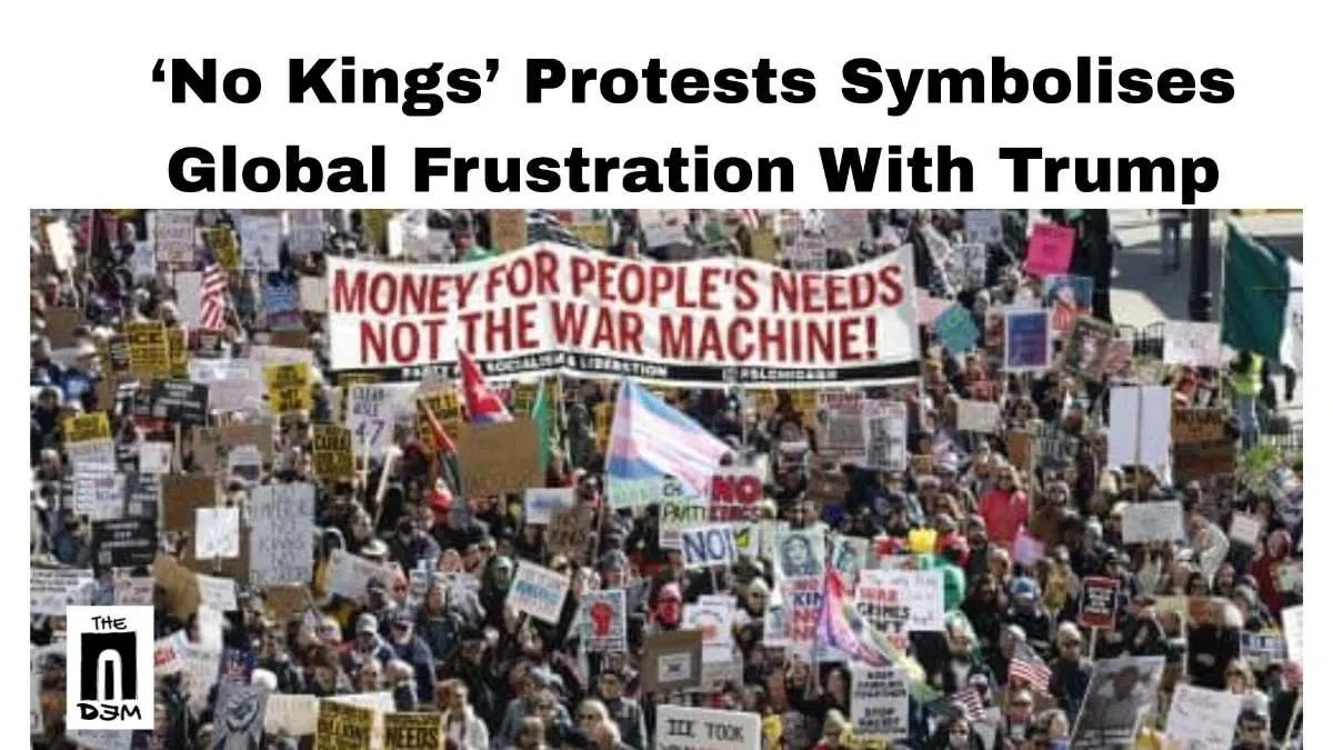 ‘No Kings’ Protests Symbolises Global Frustration With Trump