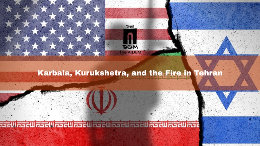 Karbala, Kurukshetra, and the Fire in Tehran