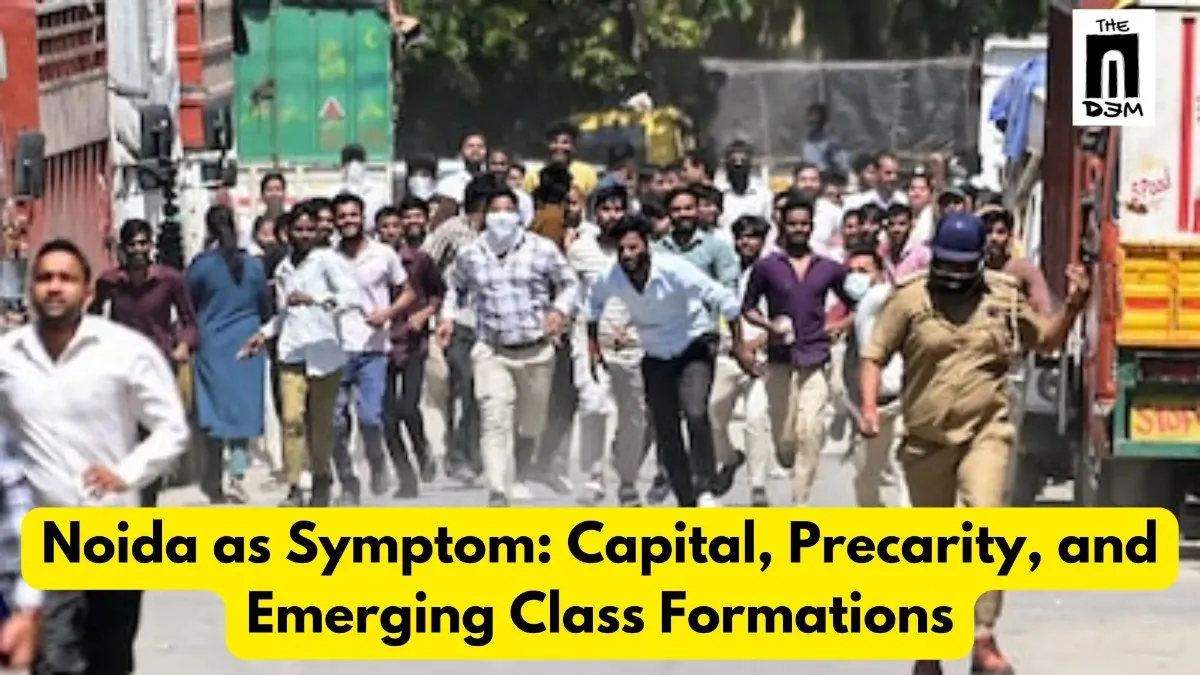 Noida as Symptom: Capital, Precarity, and Emerging Class Formations