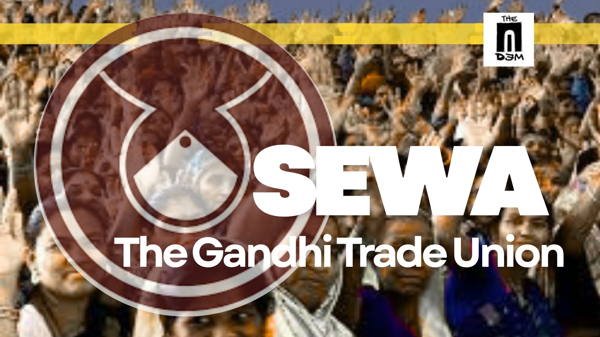 SEWA – The Gandhian Trade Union
