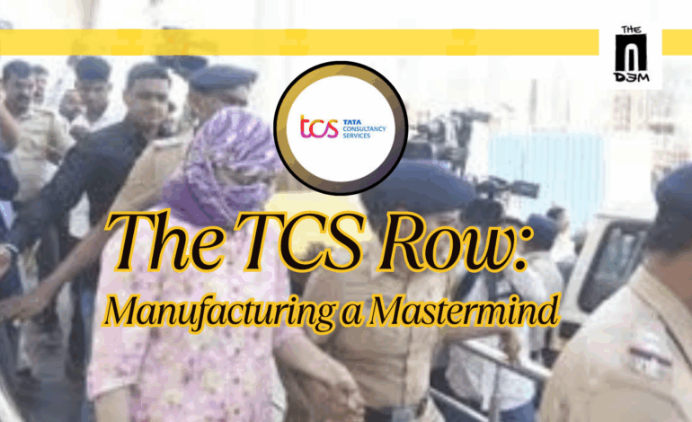 Manufacturing a Mastermind: How the TCS  Row Was Twisted into a Script of Scapegoating and Suspicion