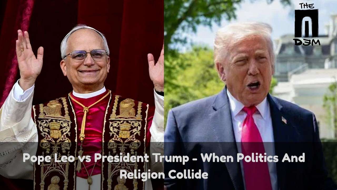 Pope Leo vs President Trump – When Politics And Religion Collide