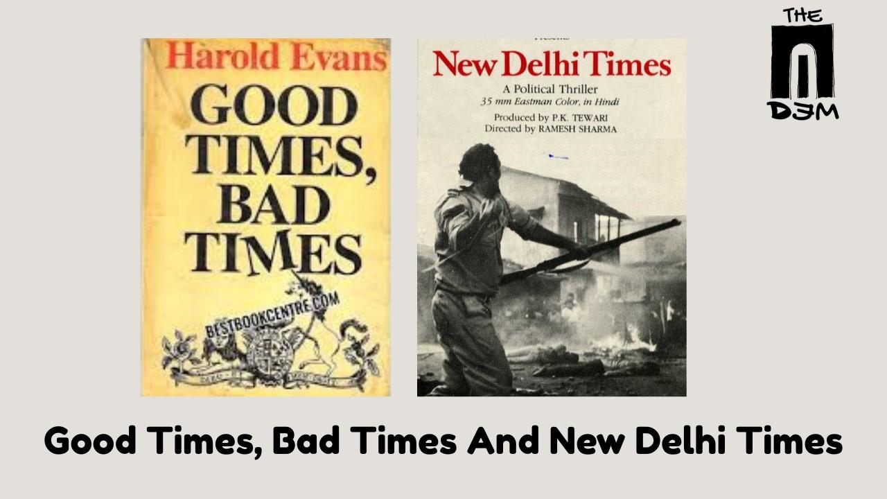 Good Times, Bad Times  And New Delhi Times