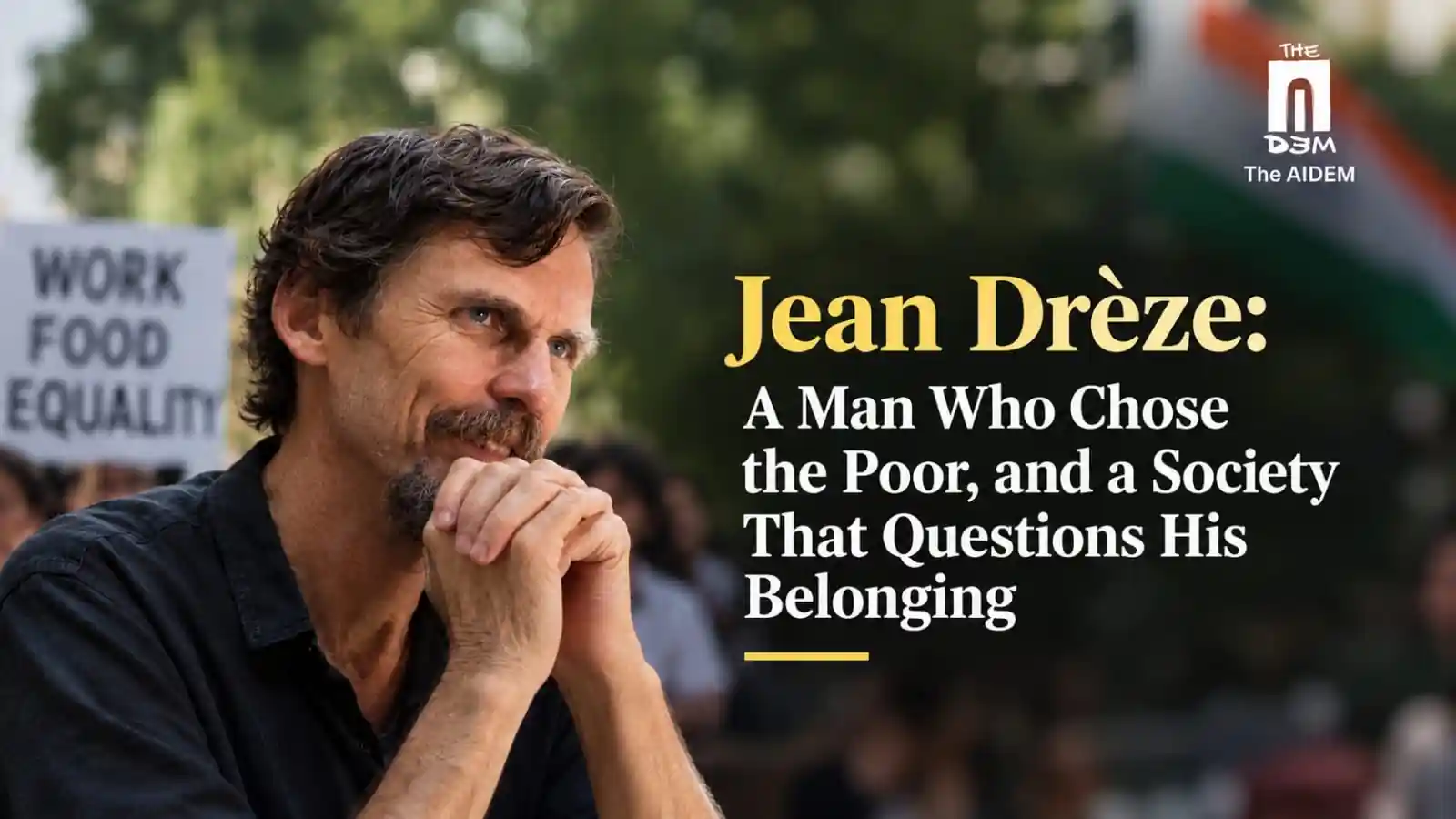 Jean Drèze: A Man Who Chose the Poor, and a Society That Questions His Belonging